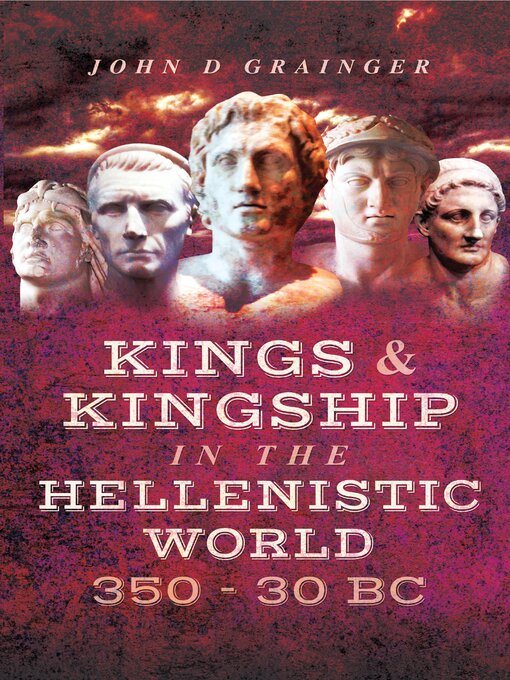 Cover image for Kings & Kingship in the Hellenistic World, 350–30 BC